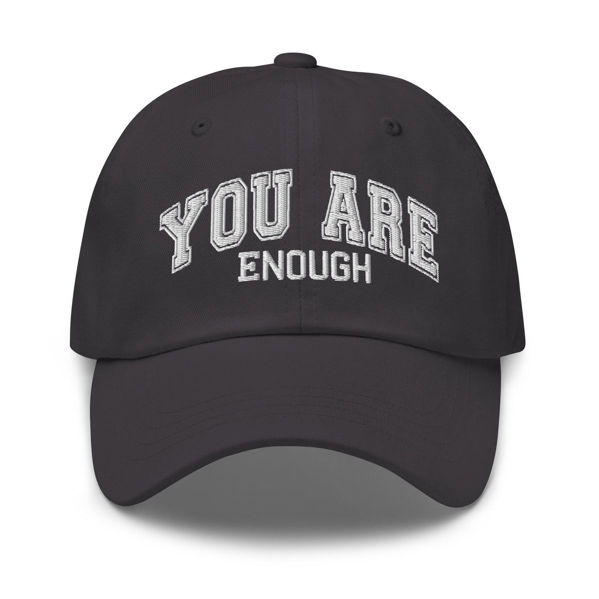You Are Enough dad hat in Dark Grey, full front product view with white embroidery